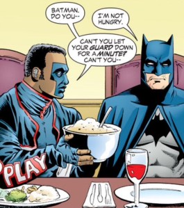 Batman will be dining on his own angst, thanks. 