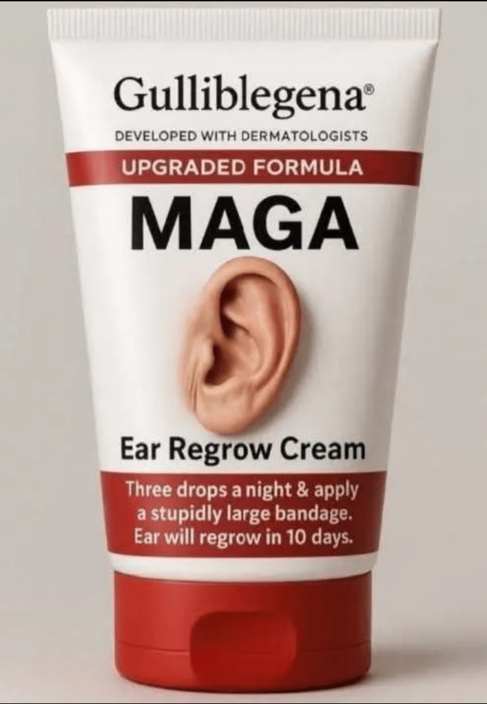 MAGA Ear Regrow Cream (spoof). 